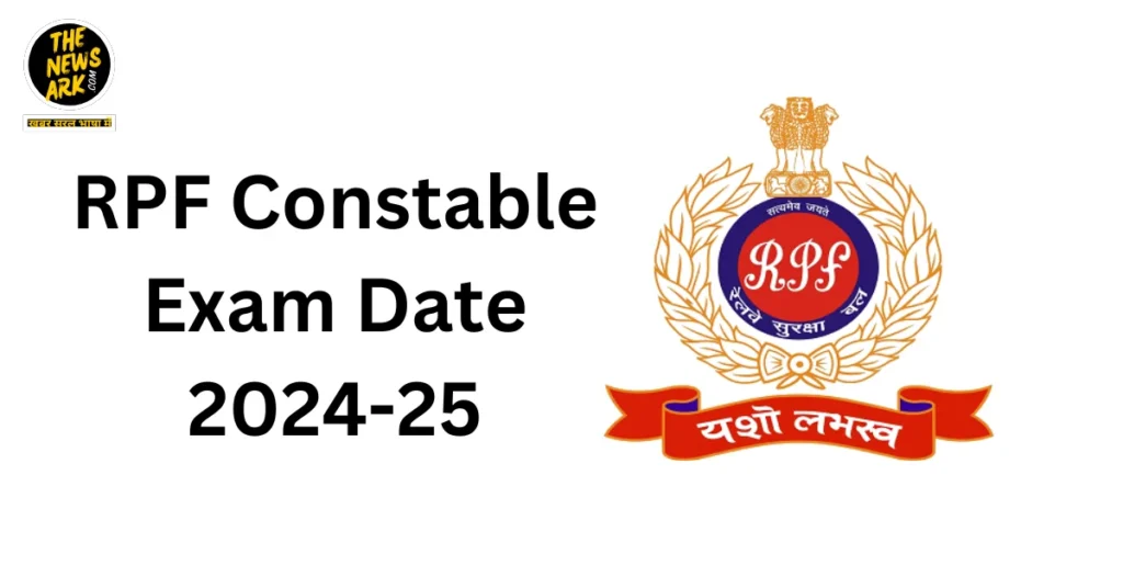 RPF Constable Exam Date 2024-25