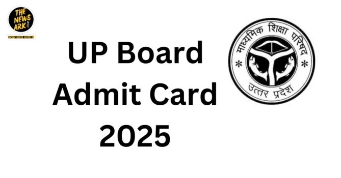 UP Board: उत्तर प्रदेश माध्यमिक शिक्षा परिषद (UPMSP) 2025 एडमिट कार्ड जारी